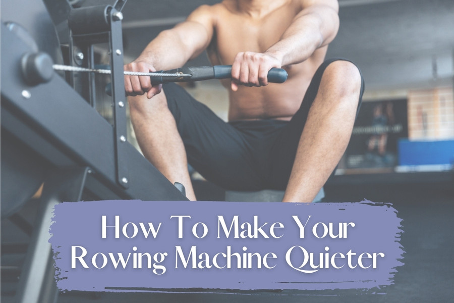 How To Make Your Rowing Machine Quieter