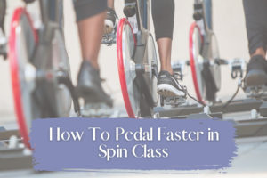 How To Pedal Faster in Spin Class
