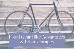Fixed Gear Bike Advantages & Disadvantages